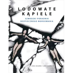 LODOWATE KĄPIELE. SZWEDZKI PORADNIK BEZPIECZNEGO MORSOWANIA - Znak