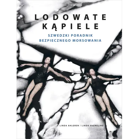 LODOWATE KĄPIELE. SZWEDZKI PORADNIK BEZPIECZNEGO MORSOWANIA - Znak