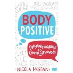 BODY POSITIVE. SUPERPRZEWODNIK PO CIAŁOPOZYTYWNOŚCI - Ya!