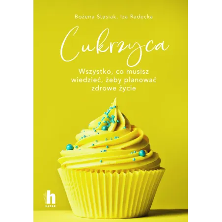 Cukrzyca. Wszystko Co Musisz Wiedzieć, Żeby Planować Zdrowe Życie