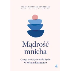 MĄDROŚĆ MNICHA. CZEGO NAUCZYŁO MNIE ŻYCIE W LEŚNYM KLASZTORZE - WAB