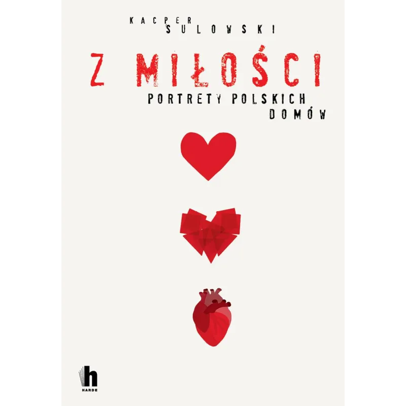 Z MIŁOŚCI. PORTRETY POLSKICH DOMÓW - Harde