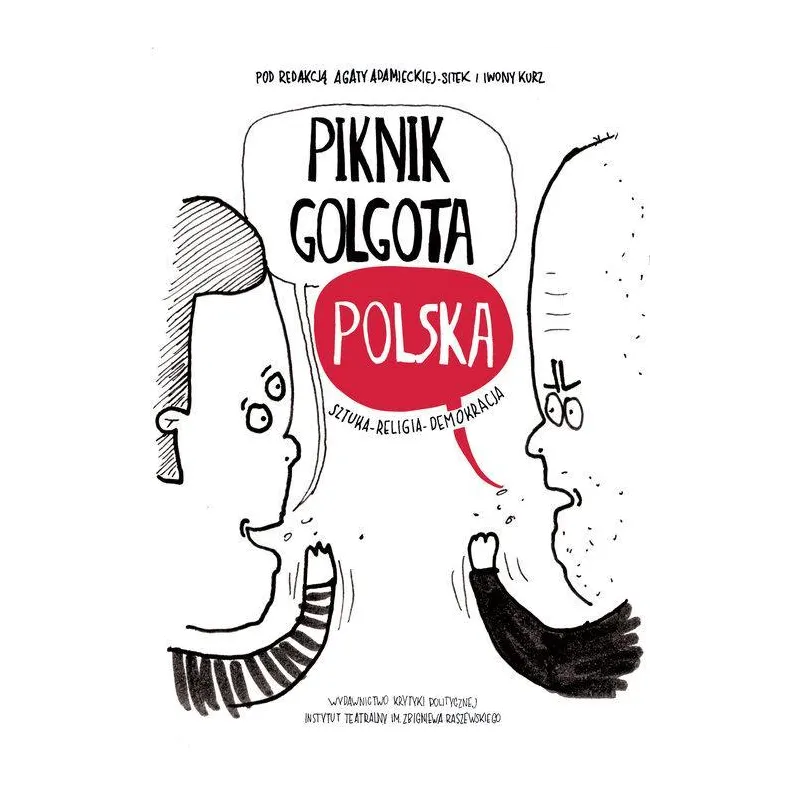 PIKNIK GOLGOTA POLSKA. SZTUKA - RELIGIA - DEMOKRACJA - Wydawnictwo Krytyki Politycznej