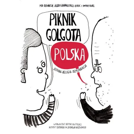 PIKNIK GOLGOTA POLSKA. SZTUKA - RELIGIA - DEMOKRACJA - Wydawnictwo Krytyki Politycznej