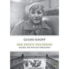 DER ZWEITE WELTKRIEG: BILDER, DIE WIR NIE VERGESSEN II GATUNEK Guido Knopp