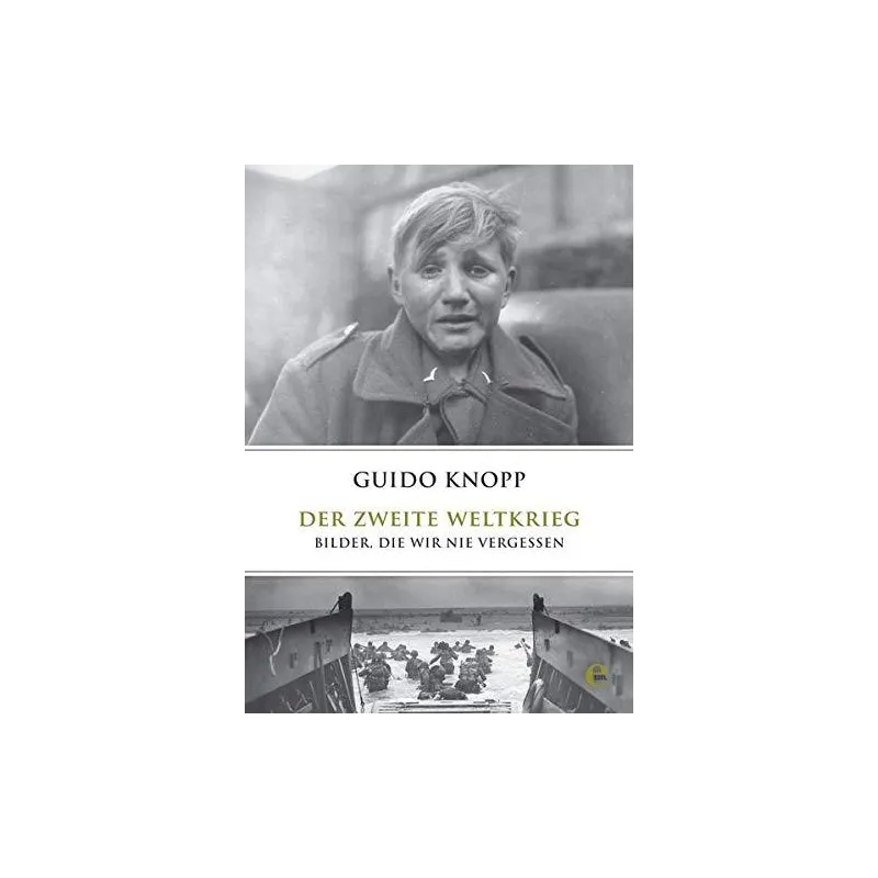DER ZWEITE WELTKRIEG: BILDER, DIE WIR NIE VERGESSEN II GATUNEK Guido Knopp