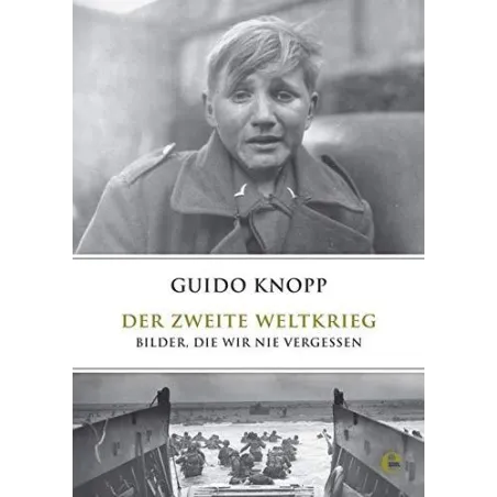 DER ZWEITE WELTKRIEG: BILDER, DIE WIR NIE VERGESSEN II GATUNEK Guido Knopp