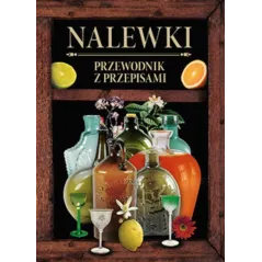 NALEWKI. PRZEWODNIK PO PRZEPISACH - Olesiejuk