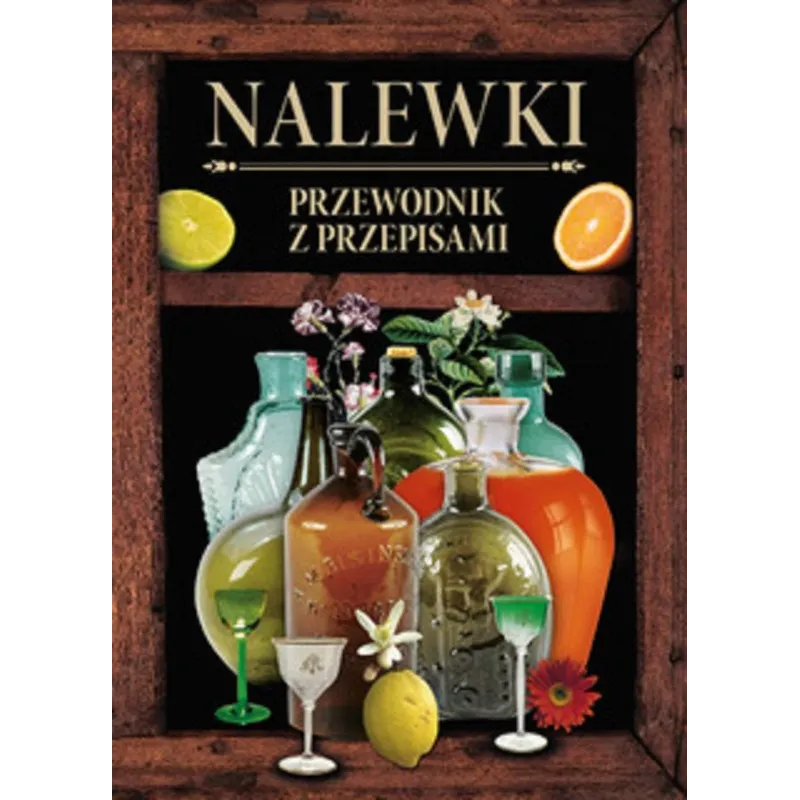 NALEWKI. PRZEWODNIK PO PRZEPISACH - Olesiejuk
