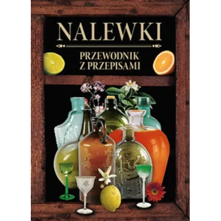 NALEWKI. PRZEWODNIK PO PRZEPISACH - Olesiejuk