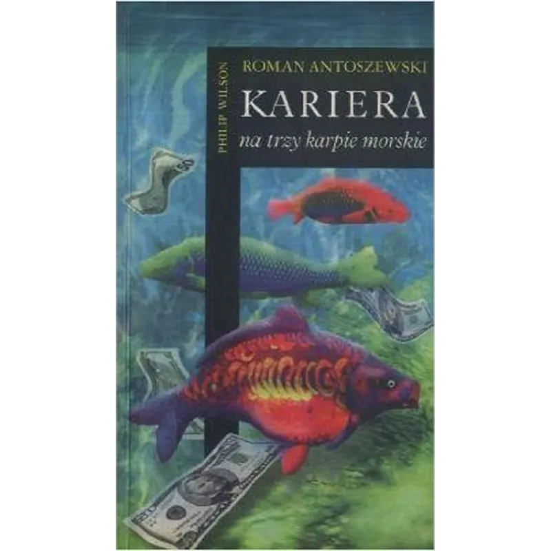 KARIERA NA TRZY KARPIE MORSKIE - Philip Wilson