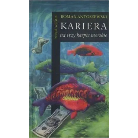 KARIERA NA TRZY KARPIE MORSKIE - Philip Wilson