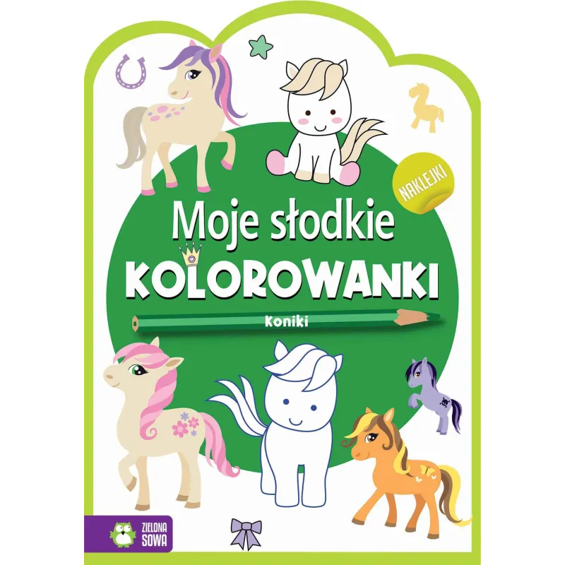 KONIKI MOJE SŁODKIE KOLOROWANKI - Zielona Sowa
