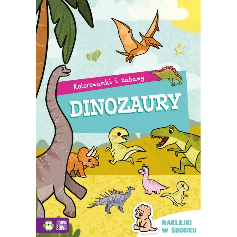 DINOZAURY KOLOROWANKI I ZABAWY - Zielona Sowa