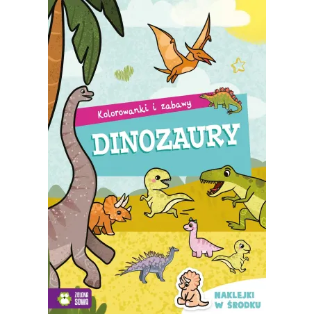 DINOZAURY KOLOROWANKI I ZABAWY - Zielona Sowa
