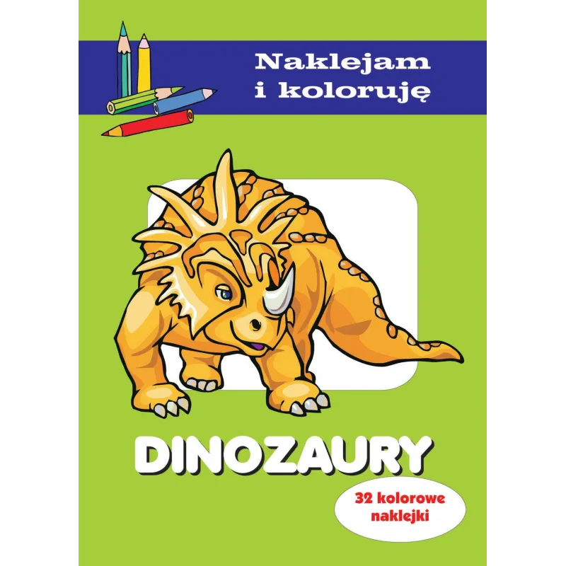 DINOZAURY. NAKLEJAM I KOLORUJĘ - Olesiejuk