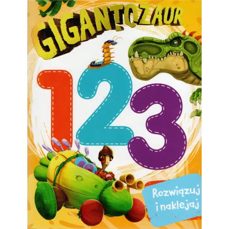 GIGANTOZAUR. 1 2 3 ROZWIĄZUJ I NAKLEJAJ