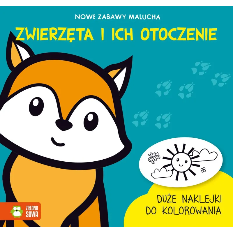 ZWIERZĘTA I ICH OTOCZENIE. NOWE ZABAWY MALUCHA - Zielona Sowa