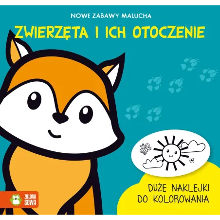 ZWIERZĘTA I ICH OTOCZENIE. NOWE ZABAWY MALUCHA - Zielona Sowa