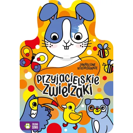PRZYJACIELSKIE ZWIERZAKI. ZAKRĘCONE KOLOROWANIE - Zielona Sowa