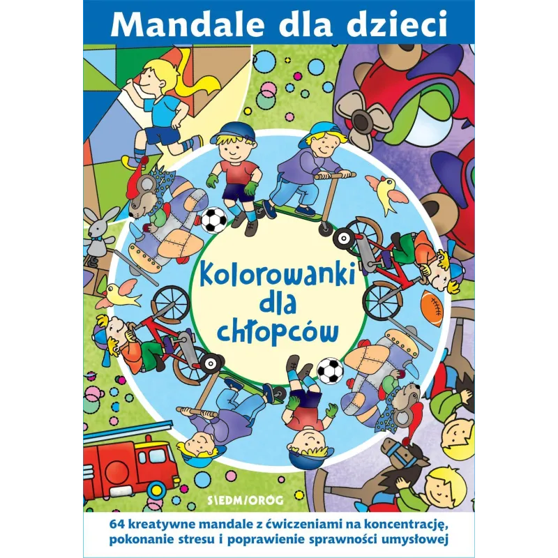 KOLOROWANKI DLA CHŁOPCÓW. MANDALE DLA DZIECI - Siedmioróg