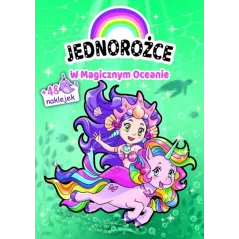 JEDNOROŻCE. W MAGICZNYM OCEANIE. KSIĄŻECZKA Z NAKLEJKAMI - Olesiejuk