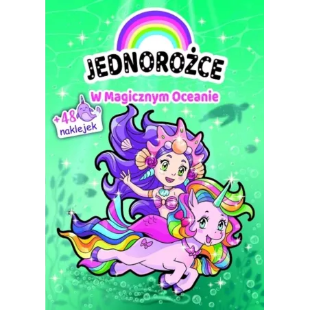 JEDNOROŻCE. W MAGICZNYM OCEANIE. KSIĄŻECZKA Z NAKLEJKAMI - Olesiejuk