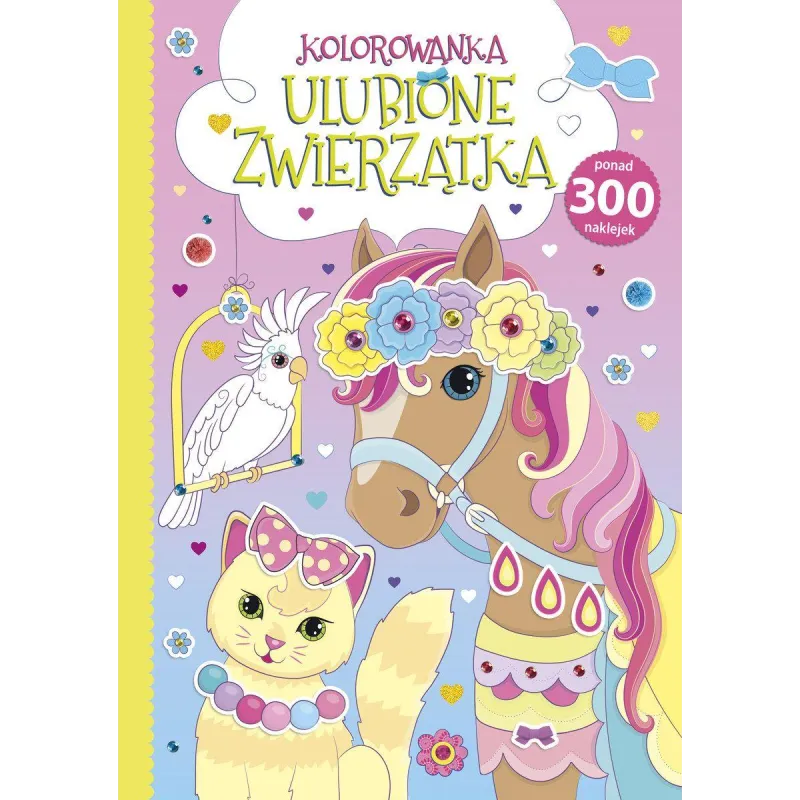 ULUBIONE ZWIERZĄTKA. KOLOROWANKA Z NAKLEJKAMI - Olesiejuk