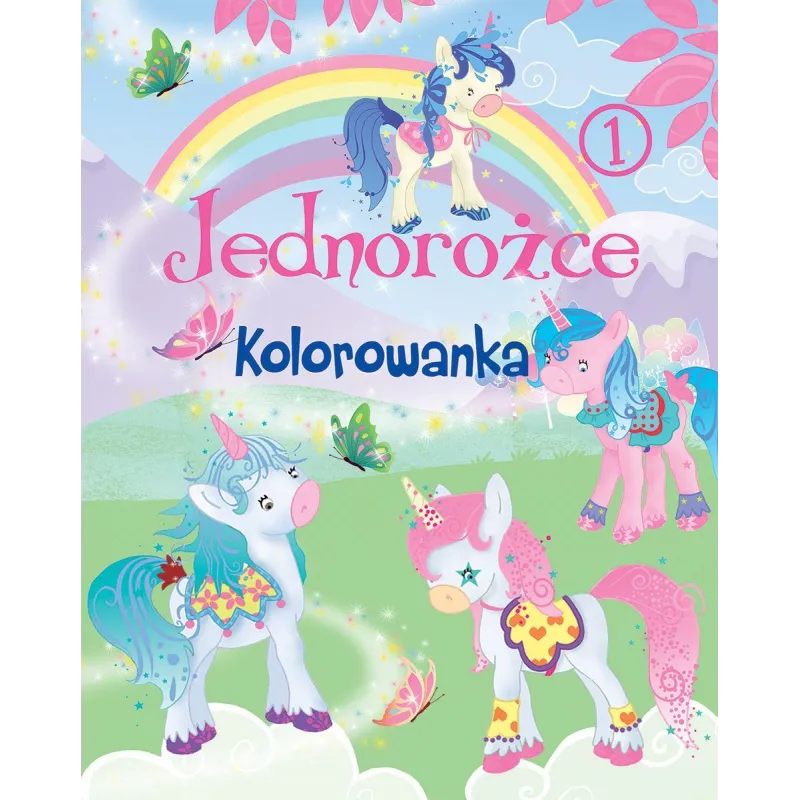 JEDNOROŻCE. KOLOROWANKA - Olesiejuk JEDNOROŻCE. KOLOROWANKA - Olesiejuk