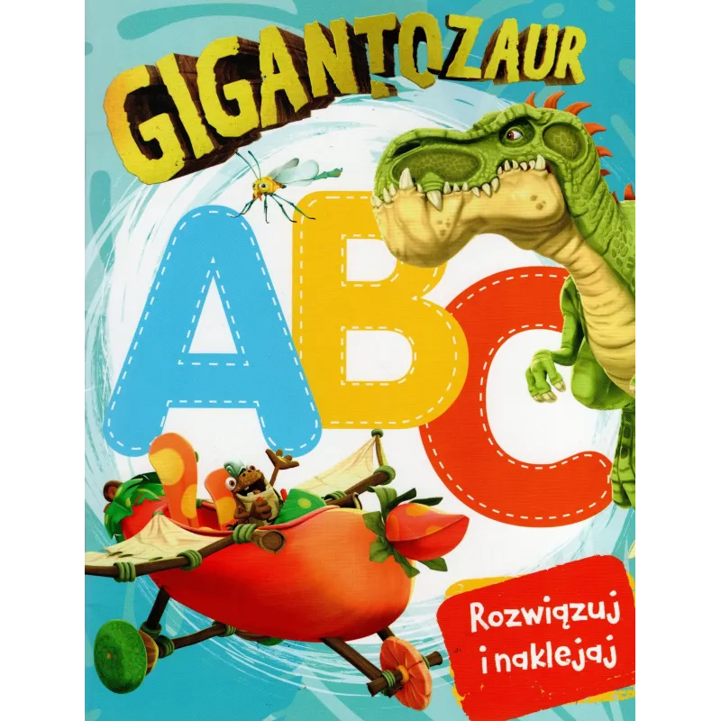 GIGANTOZAUR. ABC ROZWIĄZUJ I NAKLEJAJ