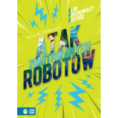 ATAK ZMUTOWANYCH ROBOTÓW. KLUB POSZUKIWACZY PRZYGÓD - Zielona Sowa