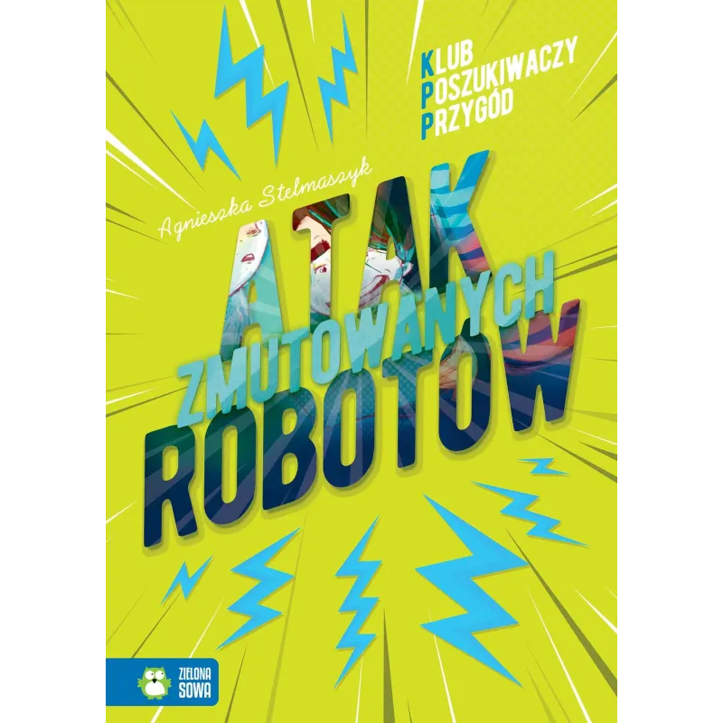 ATAK ZMUTOWANYCH ROBOTÓW. KLUB POSZUKIWACZY PRZYGÓD - Zielona Sowa