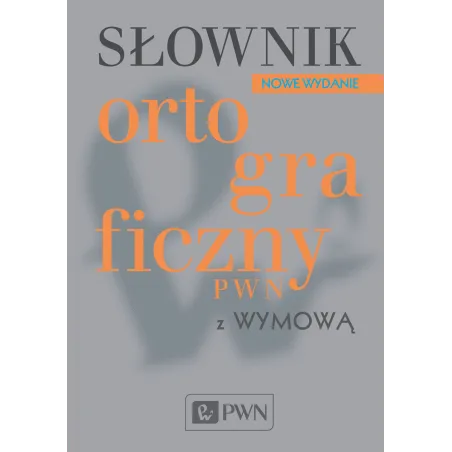 SŁOWNIK ORTOGRAFICZNY PWN Z WYMOWĄ Lidia Drabik - PWN