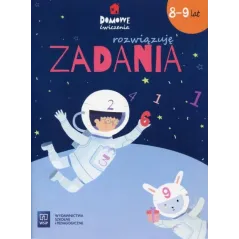 ROZWIĄZUJĘ ZADANIA DOMOWE ĆWICZENIA 8-9 LAT SZKOŁA PODSTAWOWA - WSiP