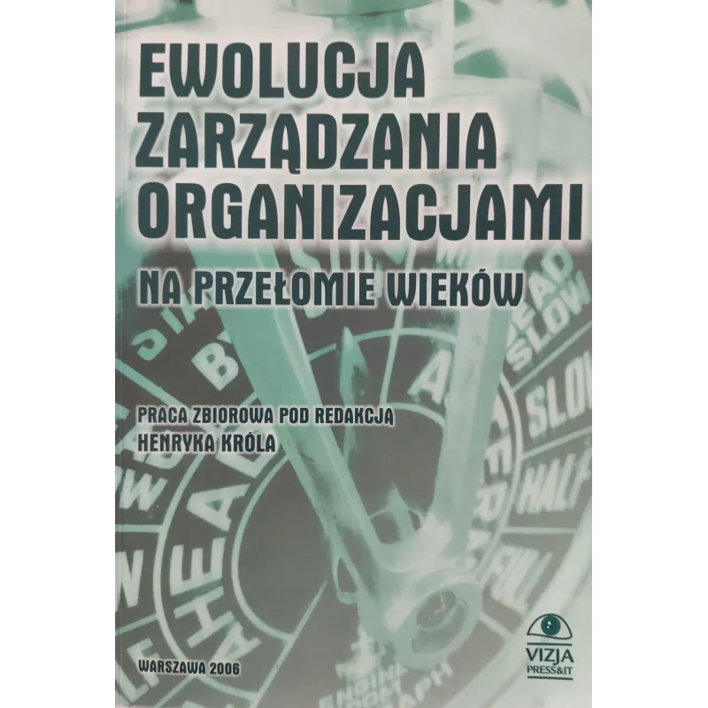 EWOLUCJA ZARZADZANIA ORGANIZACJAMI NA PRZEŁOMIE WIEKÓW - Vizja Press&it