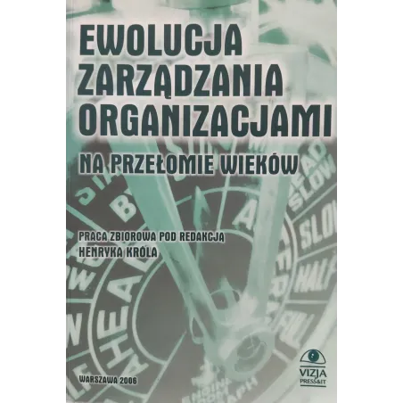 EWOLUCJA ZARZADZANIA ORGANIZACJAMI NA PRZEŁOMIE WIEKÓW - Vizja Press&it