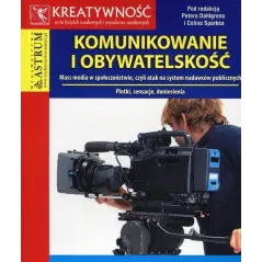 KOMUNIKOWANIE I OBYWATELSKOŚĆ. MASS MEDIA W SPOŁECZEŃSTWIE, CZYLI ATAK NA SYSTEM NADAWCÓW PUBLICZNYCH - Astrum