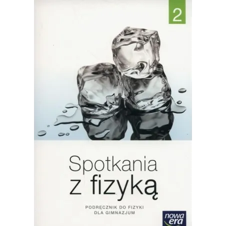 FIZYKA 2 PODRĘCZNIK. SPOTKANIA Z FIZYKĄ Grażyna Francuz-ornat - Nowa Era