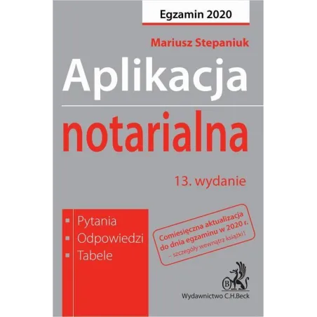 APLIKACJA NOTARIALNA 2020. PYTANIA, ODPOWIEDZI, TABELE - C.H. Beck