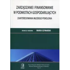 ZARZĄDZANIE I FINANSOWANIE W PODMIOTACH GOSPODARUJĄCYCH. ZAINTERESOWANIA MŁODEGO POKOLENIA - CEDEWU
