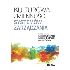 KULTUROWA ZMIENNOŚĆ SYSTEMÓW ZARZĄDZANIA - Difin