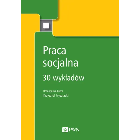 PRACA SOCJALNA. 30 WYKŁADÓW - PWN