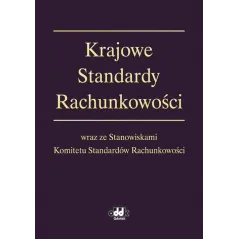 KRAJOWE STANDARDY RACHUNKOWOŚCI WRAZ ZE STANOWISKAMI KOMITETU STANDARDÓW RACHUNKOWOŚCI - ODDK
