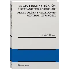 OPŁATY I INNE NALEŻNOŚCI USTALANE LUB POBIERANE PRZEZ ORGANY URZĘDOWEJ KONTROLI ŻYWNOŚCI - Wolters Kluwer