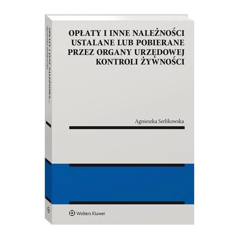 OPŁATY I INNE NALEŻNOŚCI USTALANE LUB POBIERANE PRZEZ ORGANY URZĘDOWEJ KONTROLI ŻYWNOŚCI - Wolters Kluwer