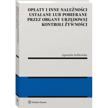 OPŁATY I INNE NALEŻNOŚCI USTALANE LUB POBIERANE PRZEZ ORGANY URZĘDOWEJ KONTROLI ŻYWNOŚCI - Wolters Kluwer