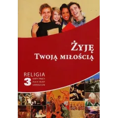 RELIGIA 3. ŻYJĘ TWOJĄ MIŁOŚCIĄ. KARTY PRACY - Gaudium