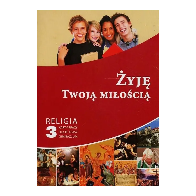 RELIGIA 3. ŻYJĘ TWOJĄ MIŁOŚCIĄ. KARTY PRACY - Gaudium