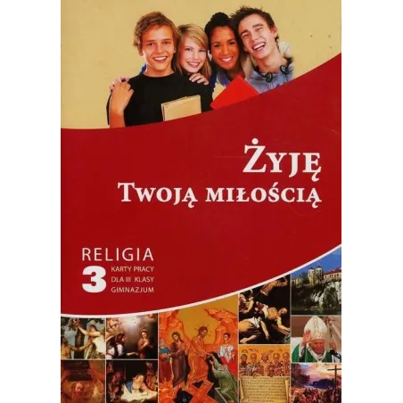 RELIGIA 3. ŻYJĘ TWOJĄ MIŁOŚCIĄ. KARTY PRACY - Gaudium