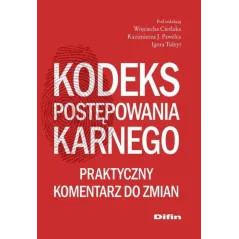 KODEKS POSTĘPOWANIA KARNEGO. PRAKTYCZNY KOMENTARZ DO ZMIAN - Difin